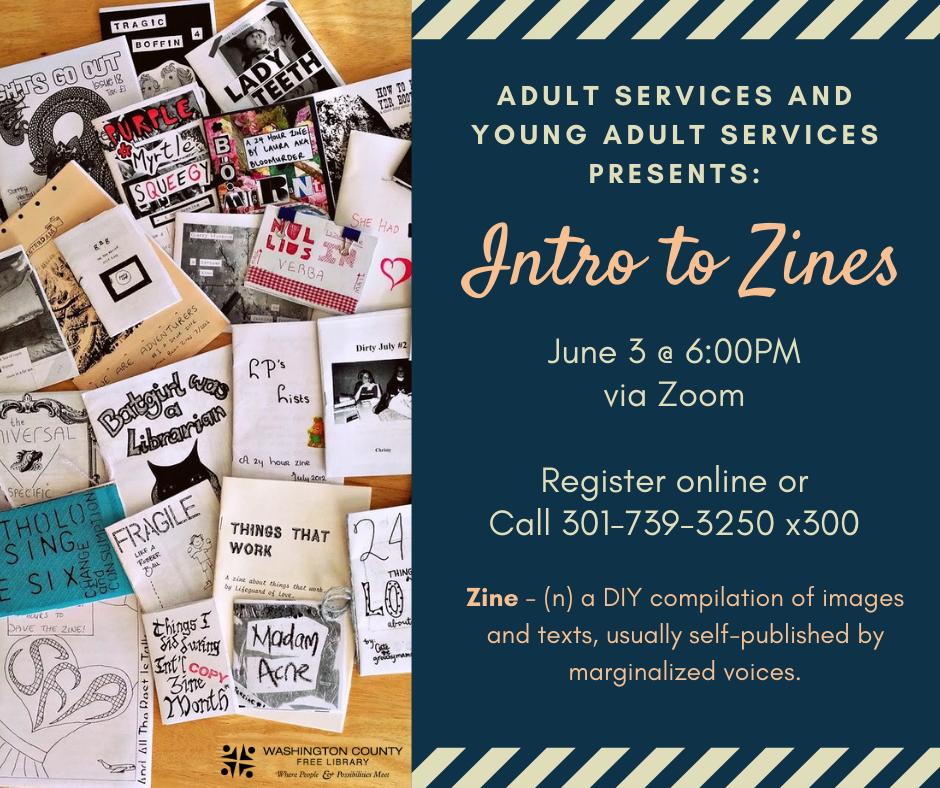 Adult Services and Young Adult Services Presents: Intro to Zines June 3 @ 6:00PM Register Online or Call 301-739-3250 x 300