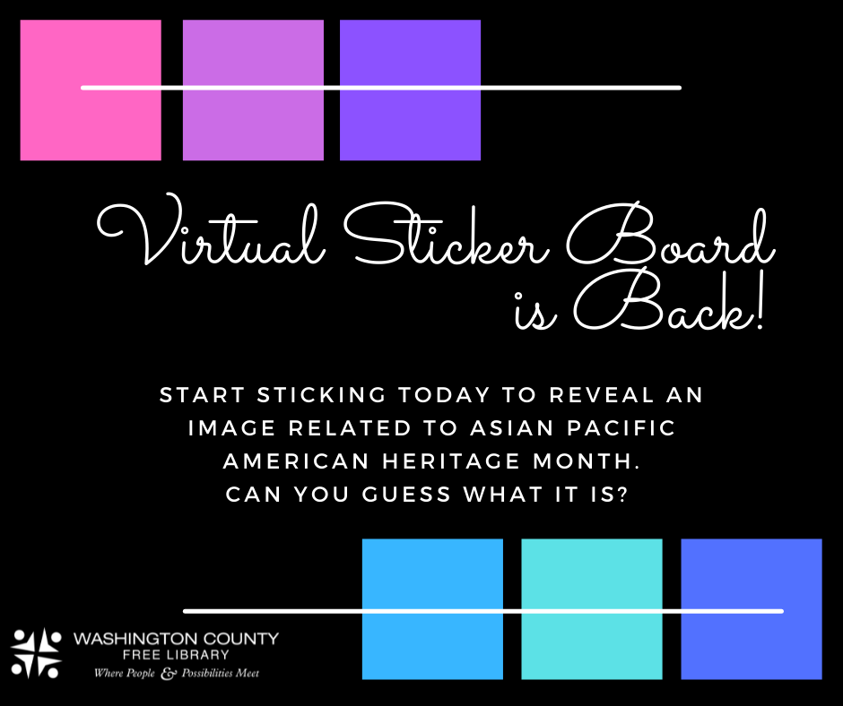 Virtual Sticker Board is Back! Start sticking today to reveal an image related to Asian Pacific American Heritage Month. Can you guess what it is?