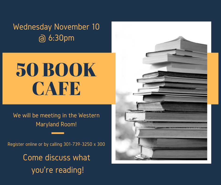 There is a stack of books. Wednesday November tenth at six thirty p. m. Fifty Book Cafe. This meeting will be held in the Western Maryland Room. 
