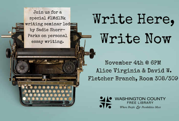 A typewriter is on a teal background. To the left of the typewriter is text that says "Write Here, Write Now. October 4th at 6 pm Fletcher Branch room 308/309." Text on the paper coming out of the typewriter says "Join us for a special #1Md1Bk writing seminar led by Sadie Shorr-Parks on personal essay writing."