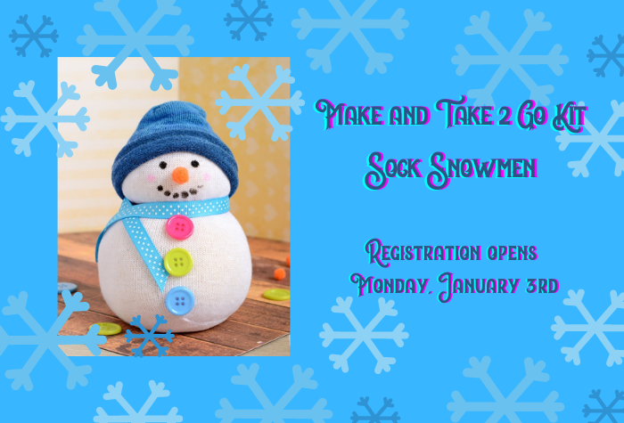 Make and Take 2 Go Sock Snowmen Registration opens January 3rd