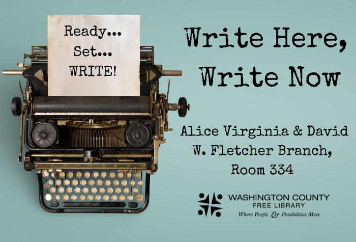 An old typewriter is on a teal background. The paper coming out of the typewriter says "ready...set...write!" To the right of the typrwriter is text that reads "Write Here, Write Now Alice Virginia & David W. Fletcher Branch, Room 334"
