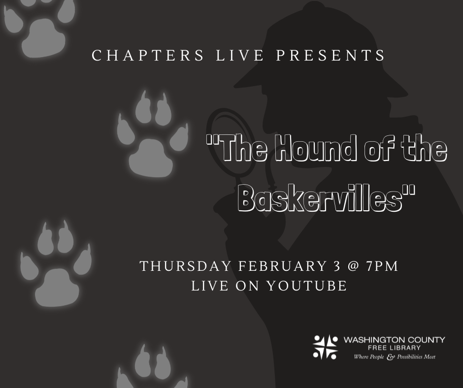 A silhouette of a detective with a magnifying glass. Dog paw prints. Chapters Live Presents. The Hound of the Baskervilles. Thursday February Third at Seven P.M. live on YouTube