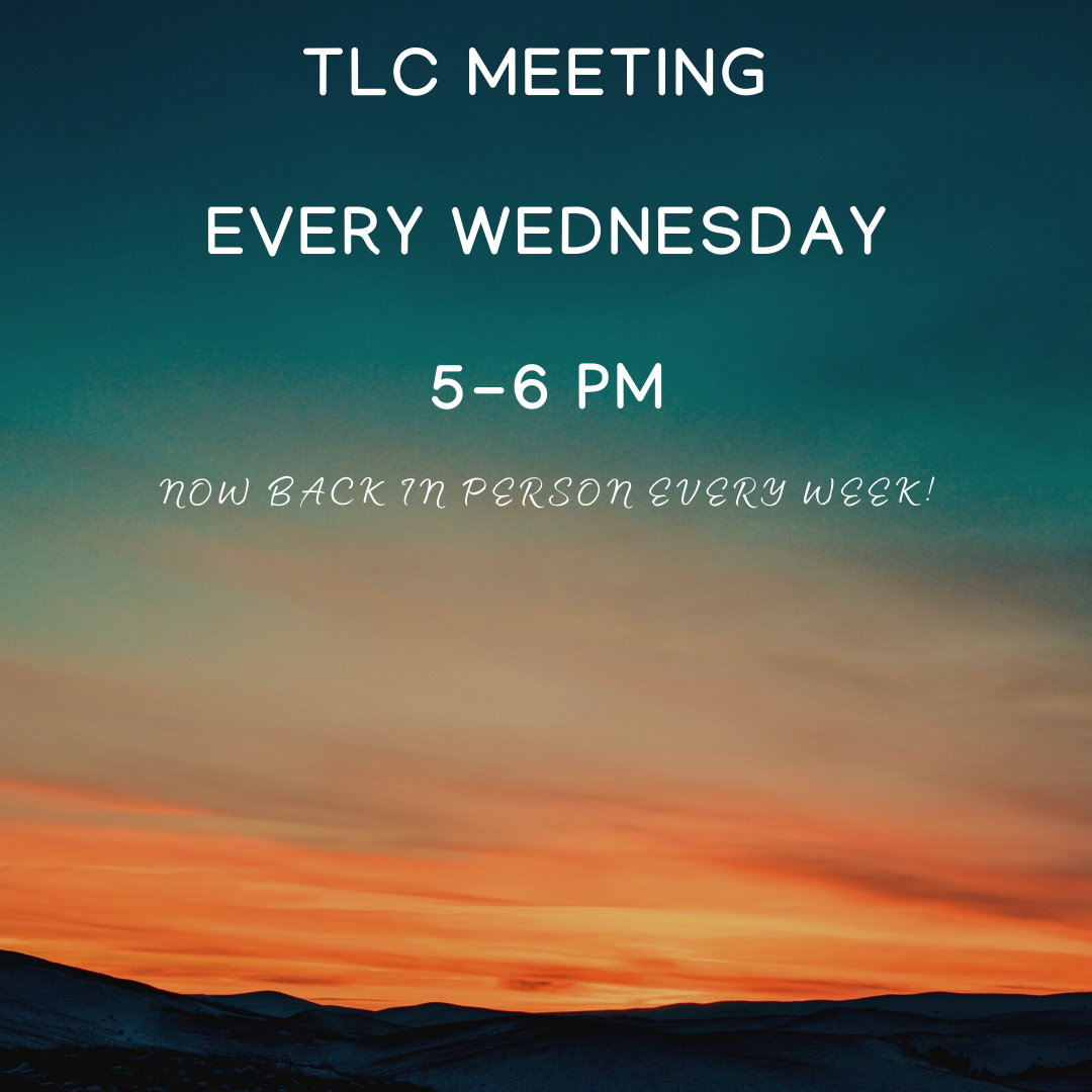TLC meeting every Wednesday 5-6 PM