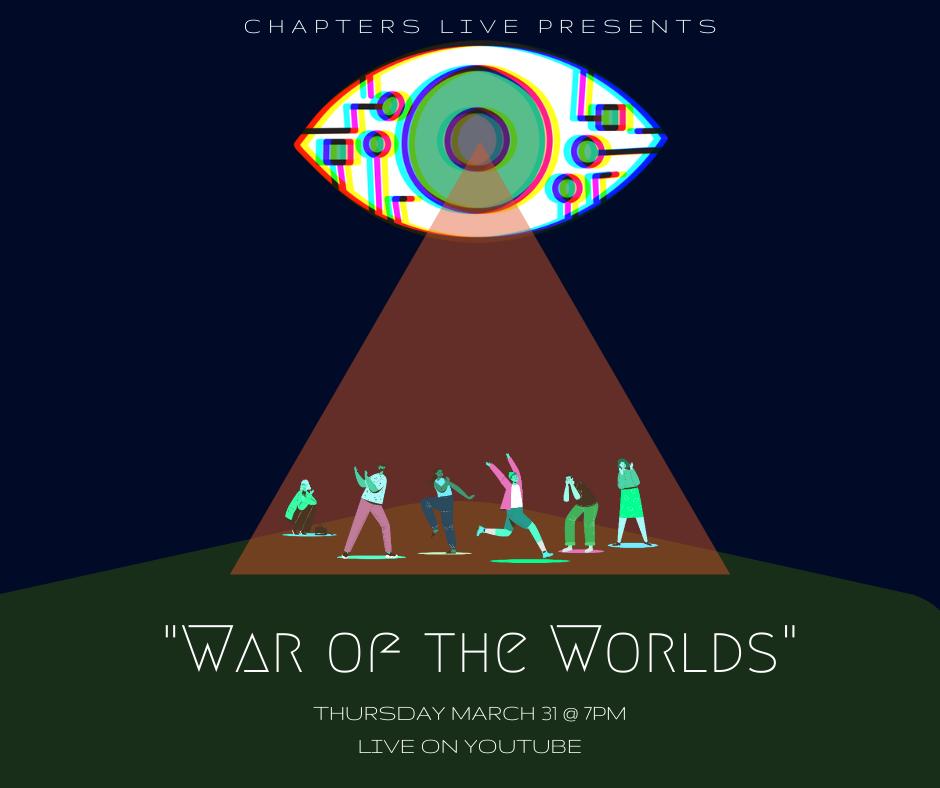 A robotic eye in the sky throws a beam down onto human beings. Chapters live presents war of the worlds, thursday march thirty first at seven p.m. live on youtube