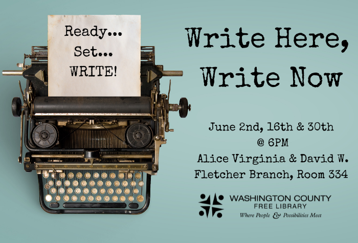 An old typewriter is on a teal background. The paper coming out of the typewriter says "ready...set...write!" To the right of the typrwriter is text that reads "Write Here, Write Now June 2nd, 16th & 30th at 6PM Alice Virginia & David W. Fletcher Branch, Room 334"