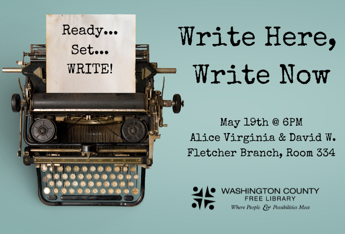 An old typewriter is on a teal background. The paper coming out of the typewriter says "ready...set...write!" To the right of the typrwriter is text that reads "Write Here, Write Now May 19th at 6PM Alice Virginia & David W. Fletcher Branch, Room 334"