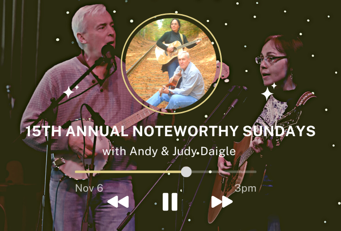 15th Annual Noteworthy Sundays with Andy and Judy Daigle Nov 6 3pm
