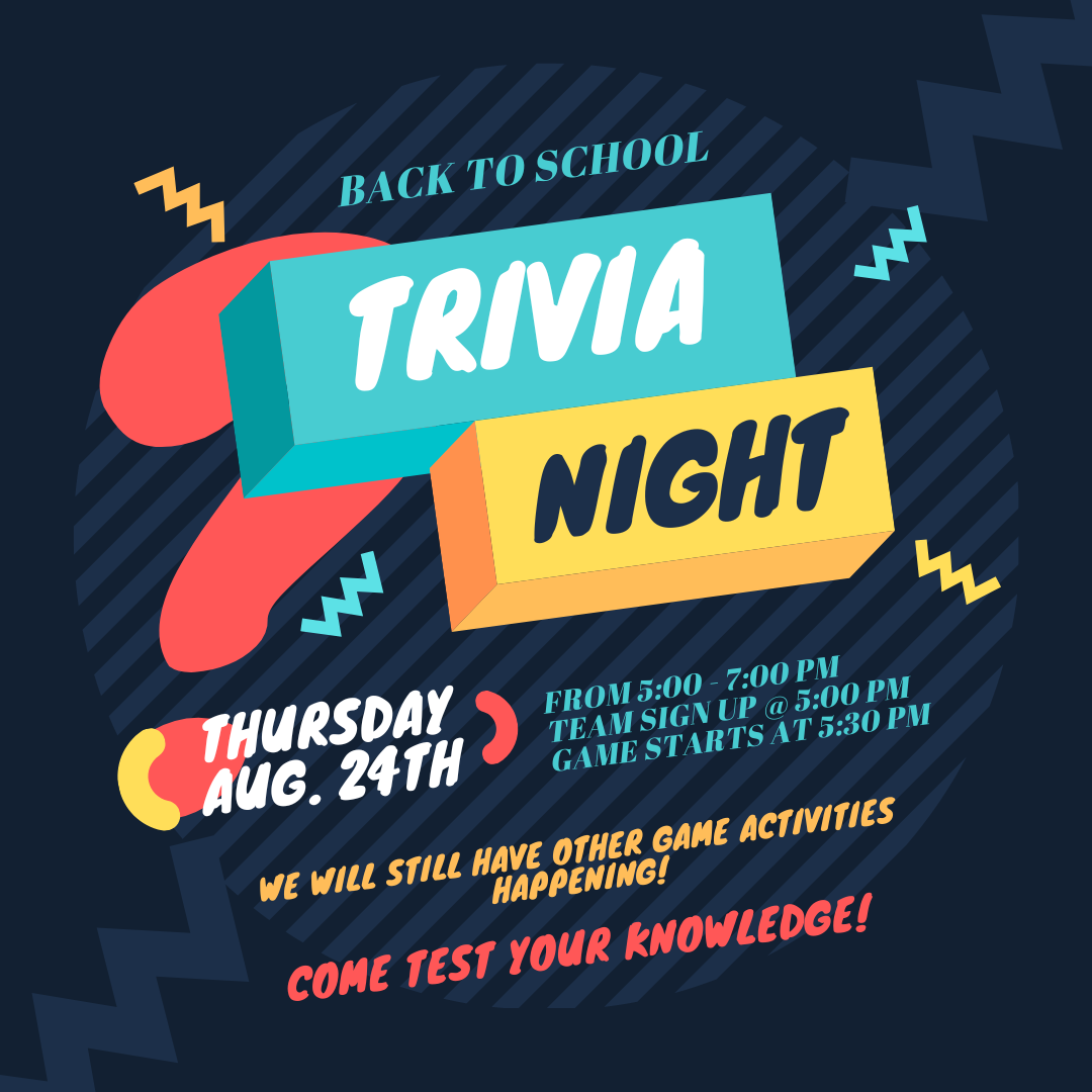 Trivia Night in large font. Multi-color. Thurs. Aug. 24th from 5-7. Team sign up at 5. Game starts at 5:30. Other game activities happening as well.