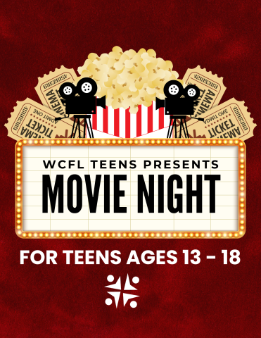 red background with pop corn bucket, movie tickets, and movie camera. WCFL Teens presents MOVIE NIGHT for teens ages 13-18