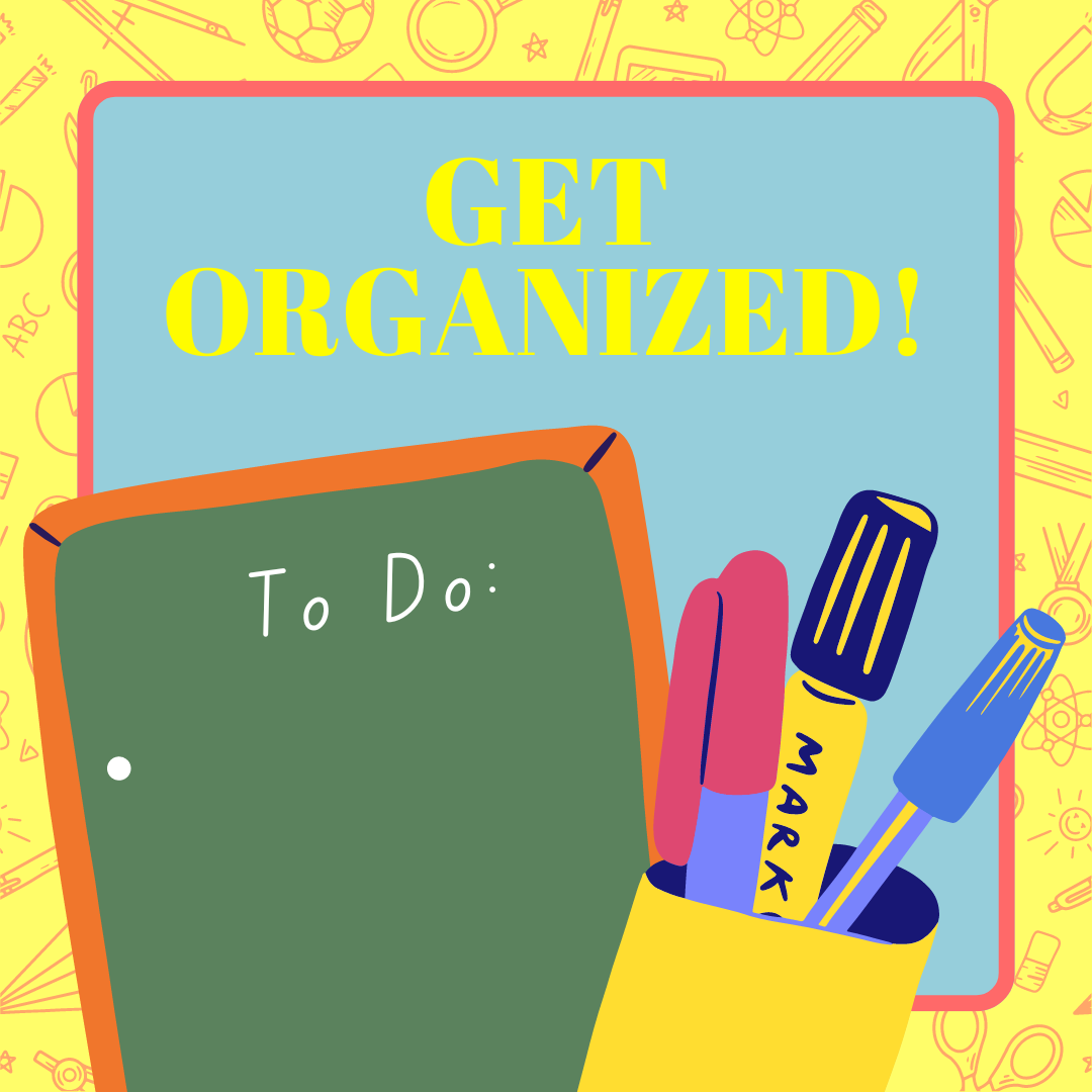 A yellow, blue, and red sign that says "Get Organized!" with clipart of a to-do list and a cup of pens.